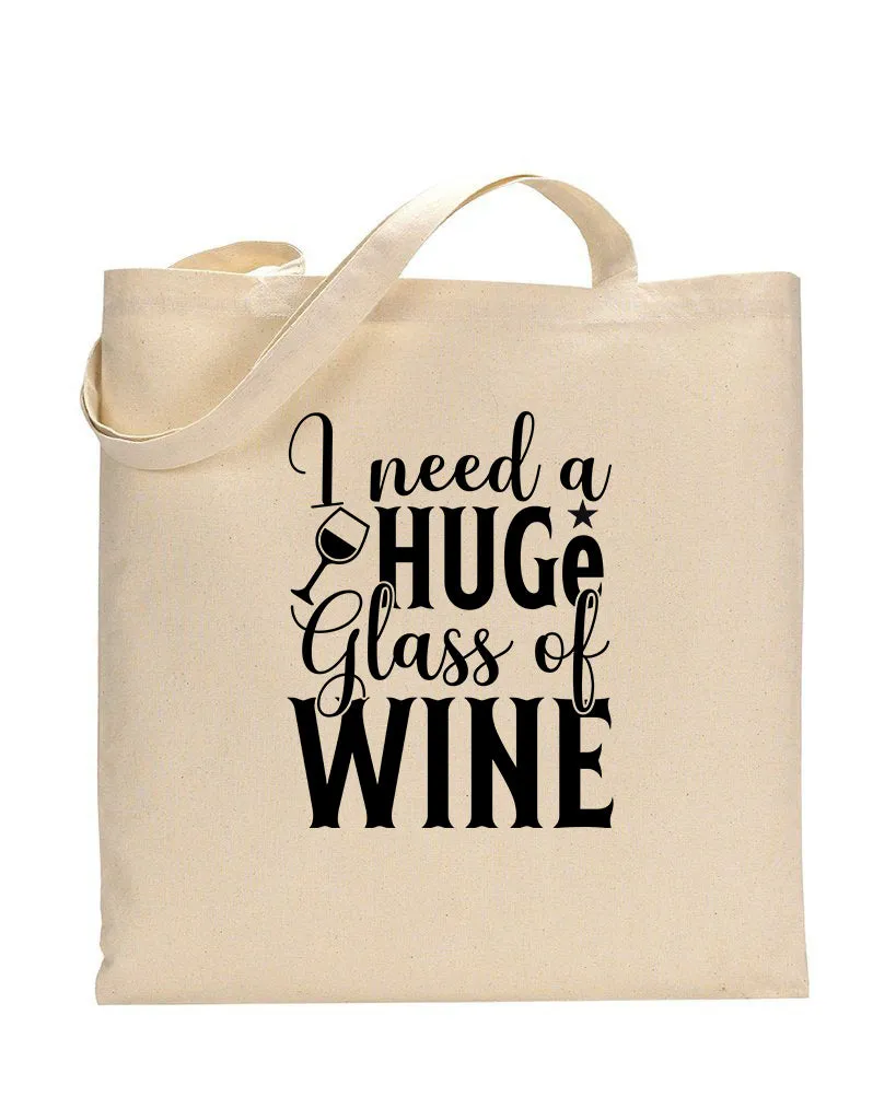 I Need A Huge Glass Of Wine Design - Winery Tote Bags