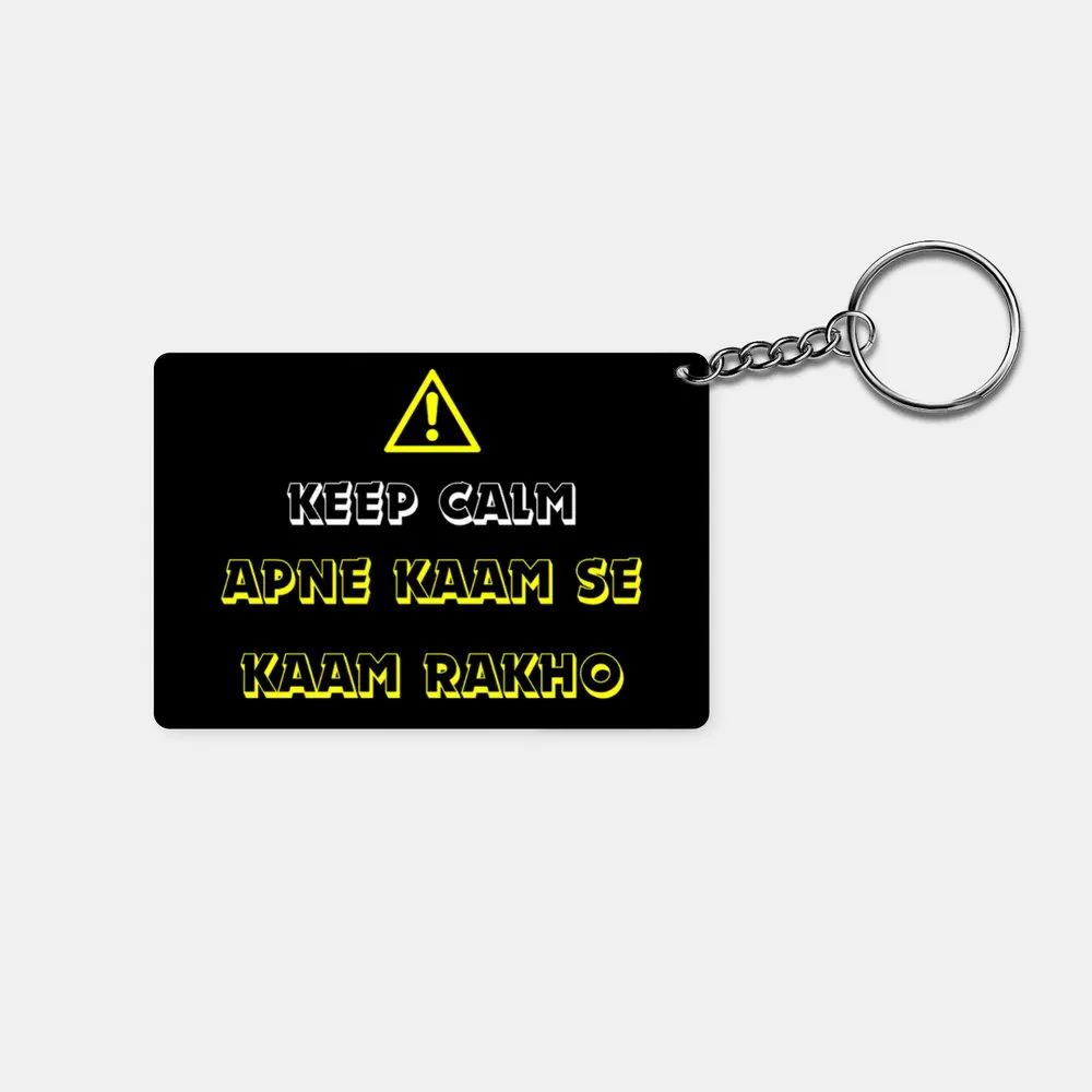 Keep Calm - Apne Kaam Se Kaam Rakho: Printed Rectangle Keychain